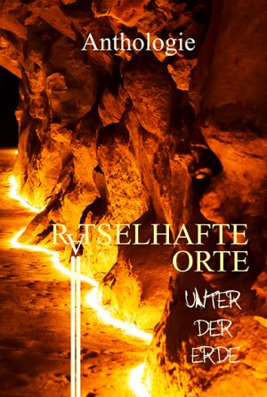 Rätselhafte Orte unter der Erde